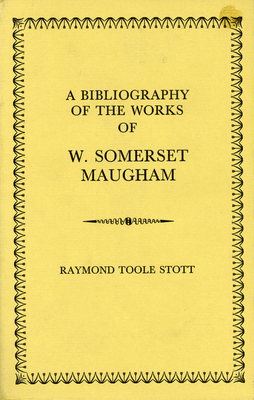 A Bibliography of the Works of Somerset Maugham Stott, Raymond Toole