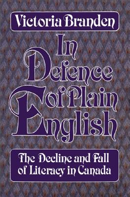 Image for In Defense of Plain English: the Decline and Fall of Literacy