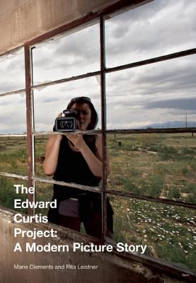 Image for The Edward Curtis Project: A Modern Picture Story