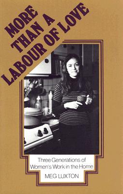 More Than a Labour of Love: Three Generations of Women's Work in the Home