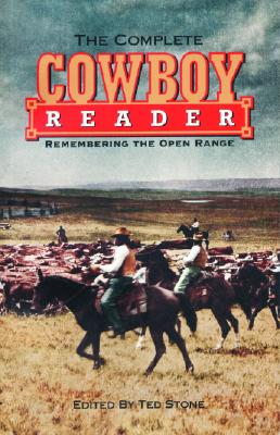 Complete Cowboy Reader: Remembering the Open Range (The Cowboys)