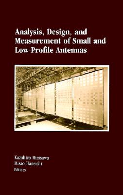 Analysis, Design, and Measurement of Small and Low-Profile Antennas (Artech House Antenna Library)