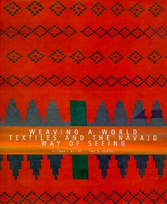 Weaving a World Textiles and the Navajo Way of Seeing