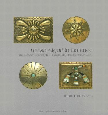 Beesh Ligaii in Balance: The Diane and Sandy Besser Collection of Navajo and Pueblo Silverwork