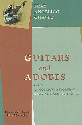 Guitars and Adobes, and the Uncollected Stories of Fray Anglico Chvez