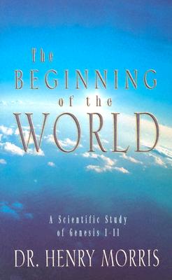 The Beginning of the World: A Scientific Study of Genesis 1-11