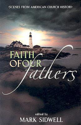Image for Faith of our Fathers: Scenes from American Church History
