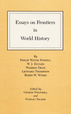 Essays on Frontiers in World History (Walter Prescott Webb Memorial Lectures, published for the University of Texas at Arlington by Texas A&M University Press)
