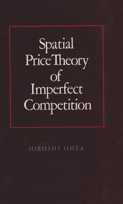 Spatial Price Theory of Imperfect Competition [Texas A & M University Economics Series No. 8]