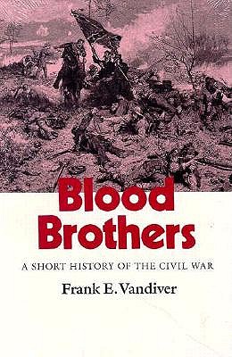 Blood Brothers: A Short History of the Civil War (Williams-Ford Texas A&M University Military History Series)