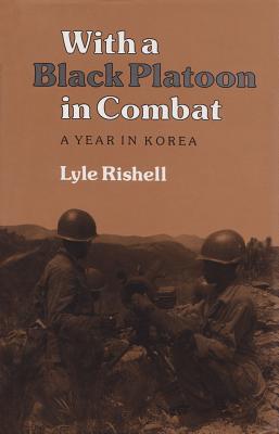 With a Black Platoon in Combat: A Year in Korea (Volume 29) (Williams-Ford Texas A&M University Military History Series)