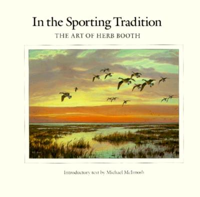 IN THE SPORTING TRADITION: The Art of Herb Booth (Joe and Betty Moore Texas Art Series)