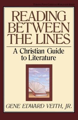 Image for Reading Between the Lines: A Christian Guide to Literature (Turning Point Christian Worldview Series) Reading Between the Lines: A Christian Guide to Literature (Turning Point Christian Worldview Series)