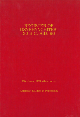 Register of Oxyrhynchites 30BC-AD96 (American Studies in Papyrology)