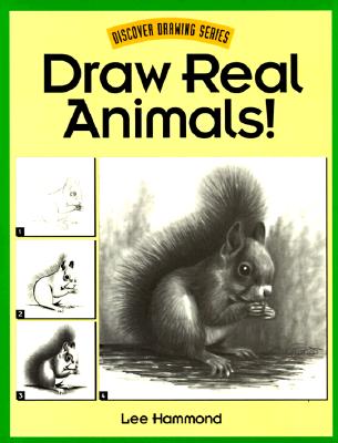 Draw Real Animals! (Discover Drawing)