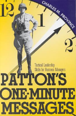 Patton's One-Minute Messages: Tactical Leadership Skills of Business Managers.