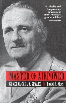 Master of Airpower: General Carl A. Spaatz
