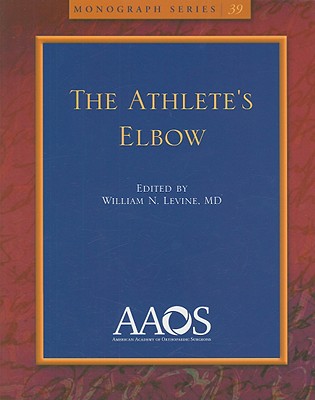 The Athlete's Elbow (Monograph Series (American Academy of Orthopaedic Surgeons))