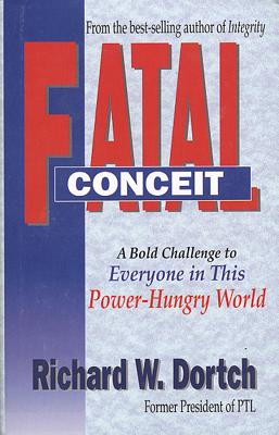 Image for Fatal Conceit: A Bold Challenge to Everyone in This Power-Hungry World Fatal Conceit: A Bold Challenge to Everyone in This Power-Hungry World