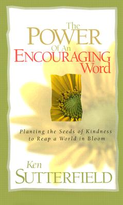 The Power of an Encouraging Word: Planting the Seeds of Kindness to Reap a World in Bloom