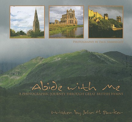 Image for Abide with Me: A Photographic Journey Through Great British Hymns