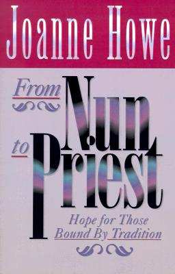 From Nun to Priest: Hope for Those Bound by Tradition