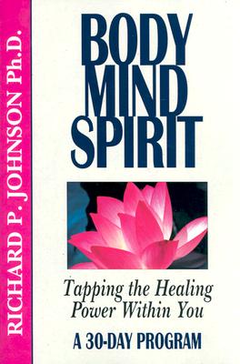 Image for Body Mind Spirit: Tapping the Healing Power Within You: A 30 Day Program Body Mind Spirit: Tapping the Healing Power Within You: A 30 Day Program