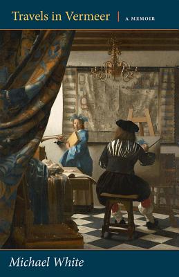 Image for Travels in Vermeer: A Memoir
