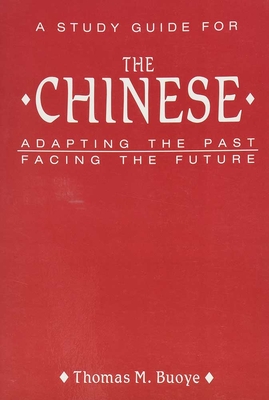 A Study Guide to The Chinese: Adapting the Past Facing the Future.