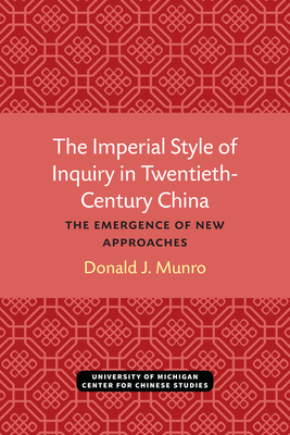 The Imperial Style of Inquiry in Twentieth-Century China: The Emergence of New Approaches (Volume 72) (Michigan Monographs In Chinese Studies)