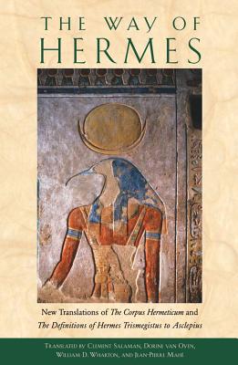 The Way of Hermes: New Translations of The Corpus Hermeticum and The Definitions of Hermes Trismegistus to Asclepius