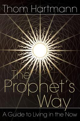 The Prophet's Way: A Guide to Living in the Now