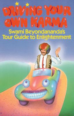 Image for Driving Your Own Karma: Swami Beyondananda's Tour Guide to Enlightenment