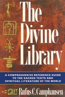 Image for The Divine Library: A Comprehensive Reference Guide to the Sacred Texts and Spiritual Literature of the World
