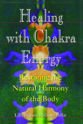Image for Healing With Chakra Energy: Restoring the Natural Harmony of the Body