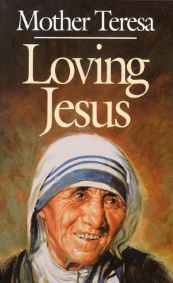 Loving Jesus: Mother Teresa