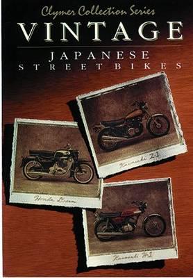 Vintage Japanese Street Bikes: Honda, 250 & 305cc Twins, 1959-1969, Kawasaki, 250-750cc Triples, 1969-1979, Kawasaki, 900 & 1000cc Fours, 1973-1978 (Clymer Collection Series/M305)