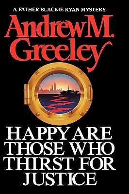 Happy are Those Who Thirst for Justice (A Father Blackie Ryan Mystery)