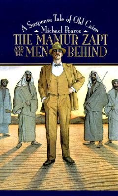Mamur Zapt And The Men Behind: A Suspense Tale Of Old Cairo