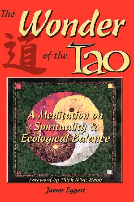 The Wonder of the Tao A Meditation on Spirituality & Ecological Balance