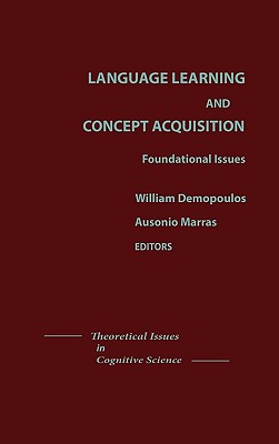Language Learning and Concept Acquisition: Foundational Issues (Theoretical Issues in Cognitive Science)
