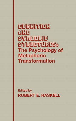 Cognition and Symbolic Structures: The Psychology of Metaphoric Transformation