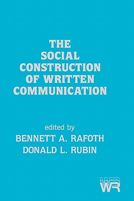 The Social Construction of Written Communication (Writing Research)