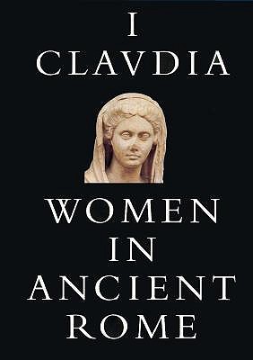 I, CLAUDIA Women in Ancient Rome