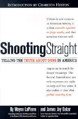 Shooting Straight: Telling the Truth About Guns in America