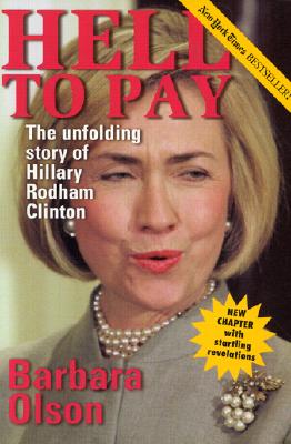 Hell Tp Pay the Unfolding Story of Hillary Rodham Clinton
