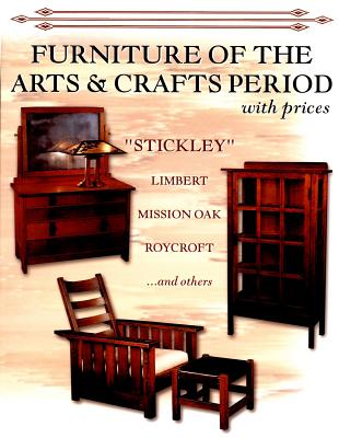 Image for Furniture of the Arts & Crafts Period with Prices: Stickley, Limbert, Mission Oak, Roycroft and others