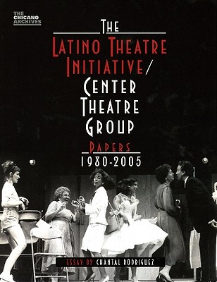The Latino Theatre Initiative/Center Theatre Group Papers, 1980-2005 (Chicano Archives)