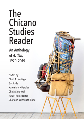 The Chicano Studies Reader: An Anthology of Aztln, 19702019 (Aztlan Anthology)