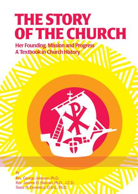 THE STORY OF THE CHURCH her founding, mission and progress a textbook in church history